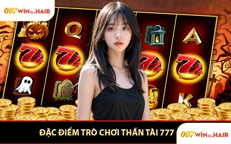 Đặc Điểm Trò Chơi Thần Tài 777