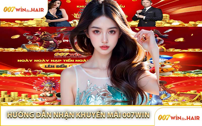 Hướng Dẫn Cách Nhận Khuyến Mãi 007WIN