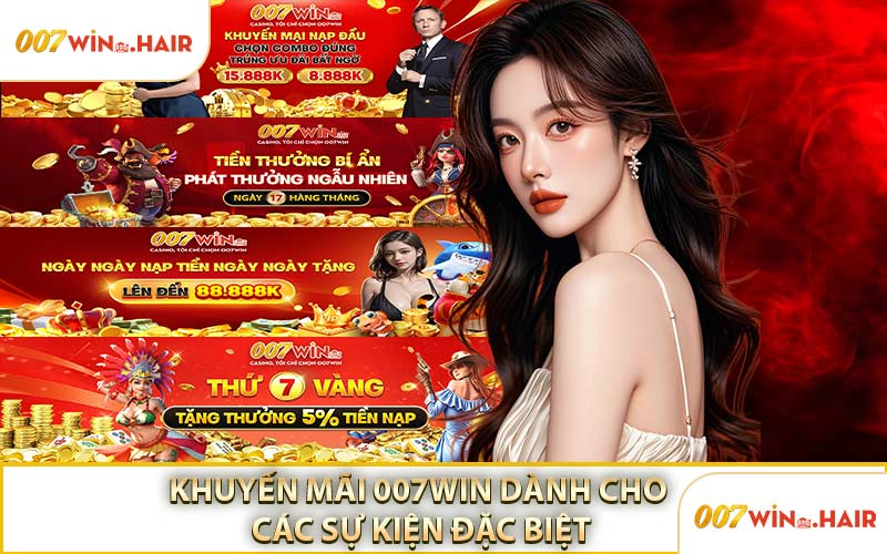 Khuyến Mãi 007WIN Dành Cho Các Sự Kiện Đặc Biệt