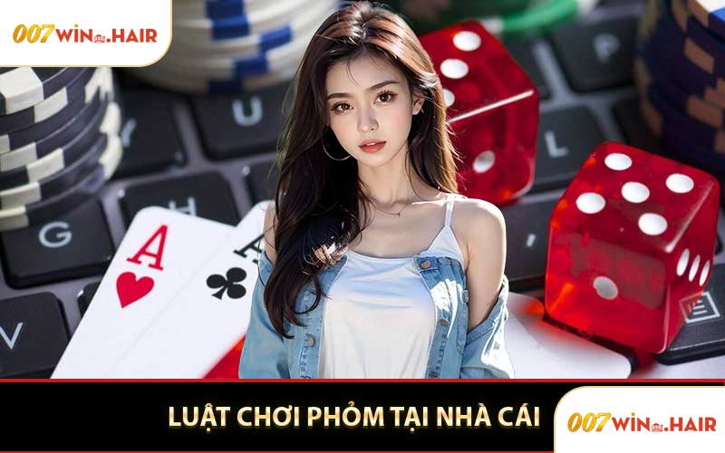Luật Chơi Phỏm Tại Nhà Cái