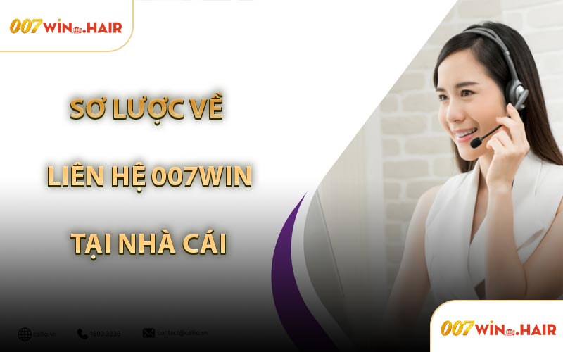 Sơ Lược Về Liên Hệ 007WIN Tại Nhà Cái